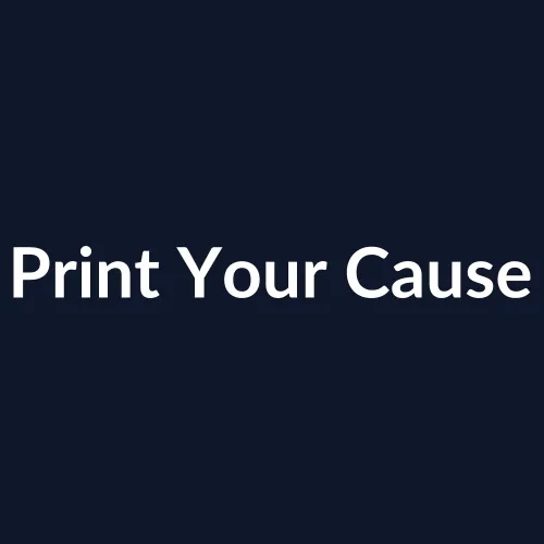Print Your Cause